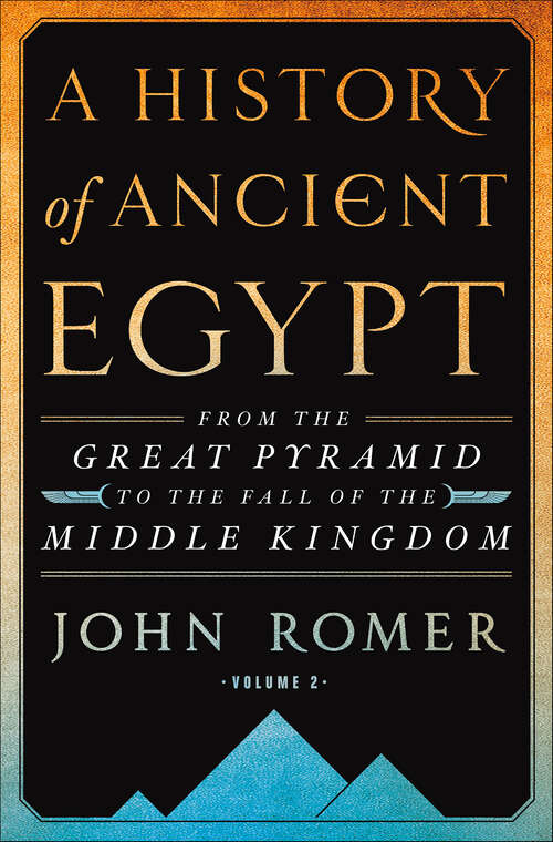 Book cover of A History of Ancient Egypt, Volume 2: From the Great Pyramid to the Fall of the Middle Kingdom