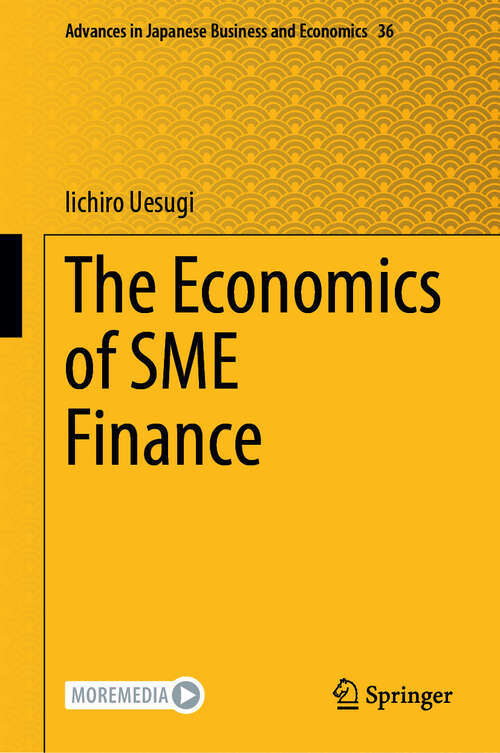 Book cover of The Economics of SME Finance (Advances in Japanese Business and Economics #36)