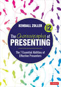 Book cover of The Choreography of Presenting: The 7 Essential Abilities of Effective Presenters