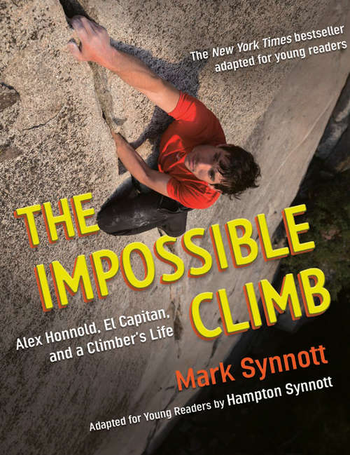 Book cover of The Impossible Climb (Young Readers Adaptation): Alex Honnold, El Capitan, and a Climber's Life