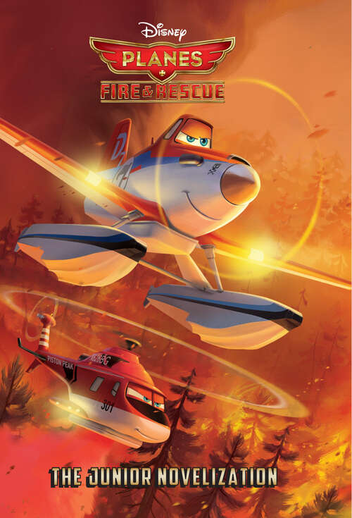 Book cover of Planes: Fire & Rescue The Junior Novelization  (Disney Planes: Fire & Rescue)