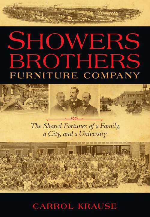 Showers Brothers Furniture Company: The Shared Fortunes of a Family, a City, and a University (Encounters)