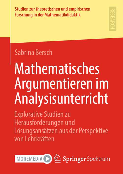 Book cover of Mathematisches Argumentieren im Analysisunterricht: Explorative Studien zu Herausforderungen und Lösungsansätzen aus der Perspektive von Lehrkräften (1. Aufl. 2023) (Studien zur theoretischen und empirischen Forschung in der Mathematikdidaktik)