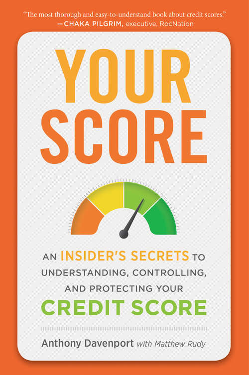 Book cover of Your Score: An Insider's Secrets to Understanding, Controlling, and Protecting Your Credit Score