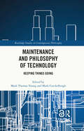 Maintenance and Philosophy of Technology: Keeping Things Going (Routledge Studies in Contemporary Philosophy)