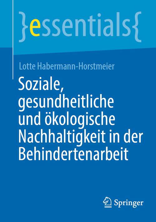Book cover of Soziale, gesundheitliche und ökologische Nachhaltigkeit in der Behindertenarbeit (2024) (essentials)