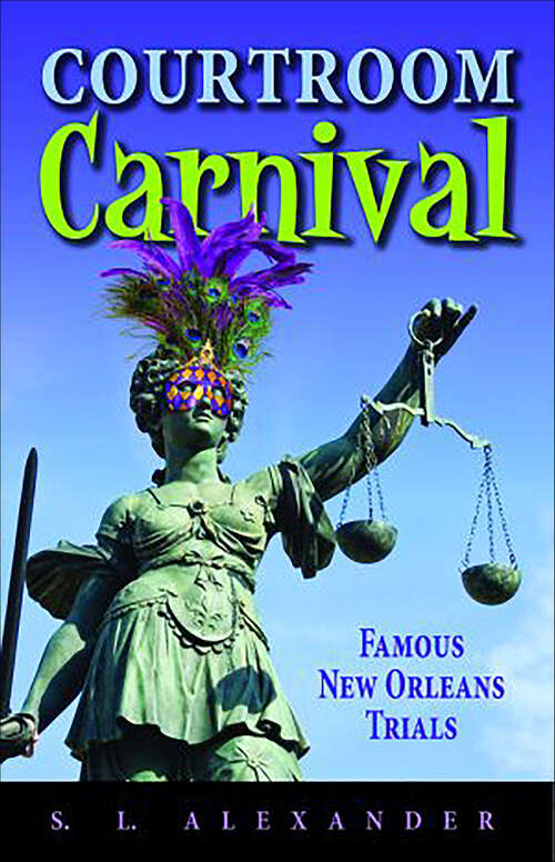 Book cover of Courtroom Carnival: Famous New Orleans Trials