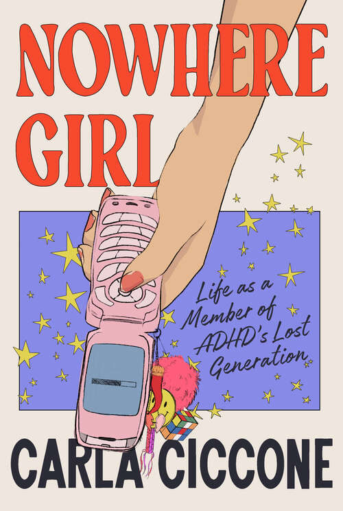 Book cover of Nowhere Girl: Life as a Member of ADHD's Lost Generation