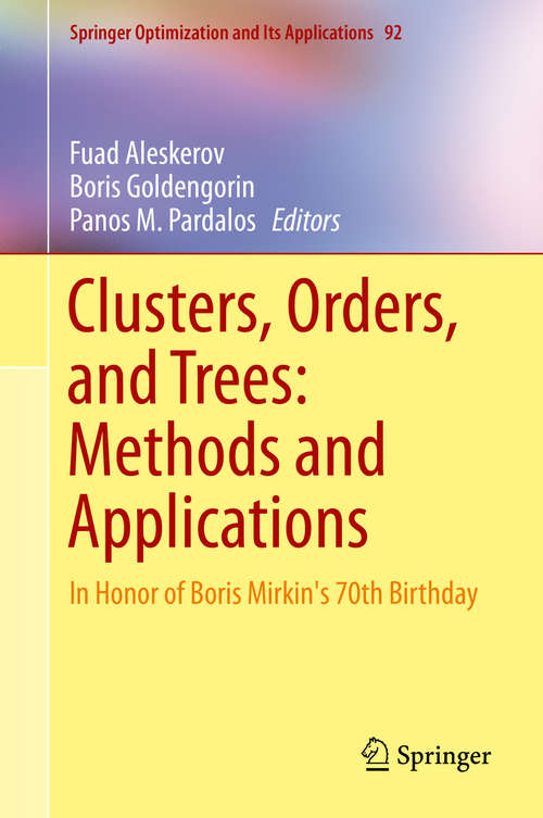 Clusters, Orders, and Trees: In Honor of Boris Mirkin's 70th Birthday (Springer Optimization and Its Applications #92)