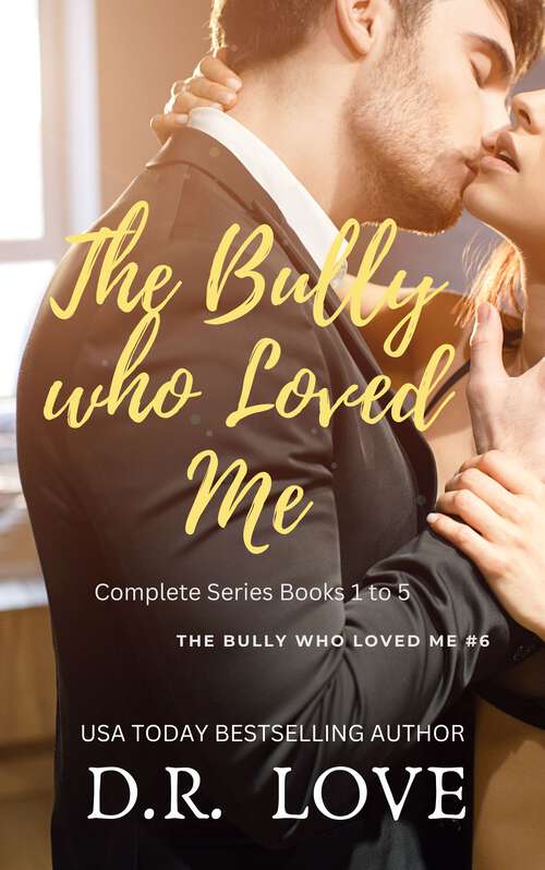 Book cover of The Bully Who Loved Me Completed Series (The Bully Who Loves Me #6)