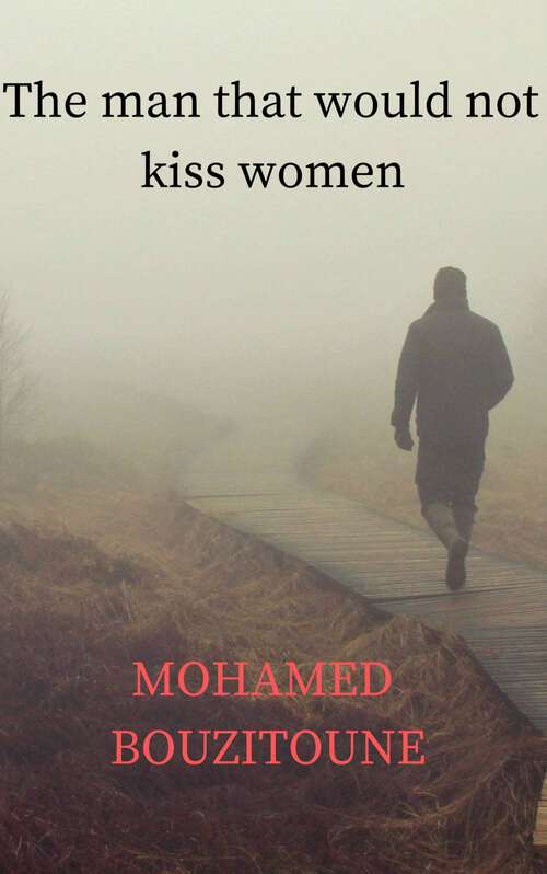 Book cover of The man that would not kiss women: The secret story of Hitler