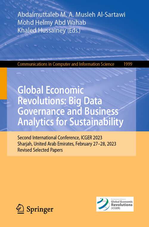 Book cover of Global Economic Revolutions: Second International Conference, ICGER 2023, Sharjah, United Arab Emirates, February 27–28, 2023, Revised Selected Papers (1st ed. 2024) (Communications in Computer and Information Science #1999)
