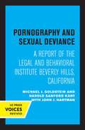 Pornography and Sexual Deviance: A Report of the Legal and Behavioral Institute, Beverly Hills, California