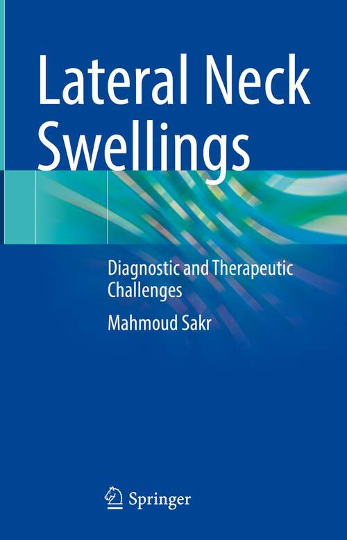 Book cover of Lateral Neck Swellings: Diagnostic and Therapeutic Challenges (1st ed. 2023)