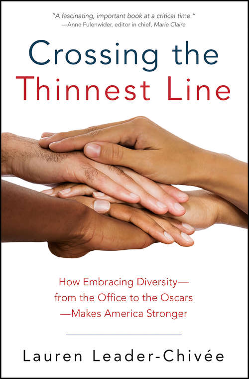 Book cover of Crossing the Thinnest Line: How Embracing Diversityfrom the Office to the OscarsMakes America Stronger