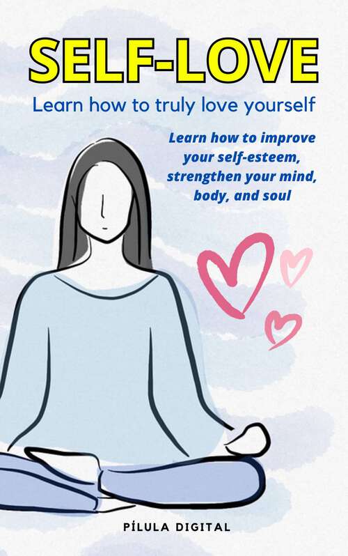 Book cover of Self-love: Learn how to truly love yourself