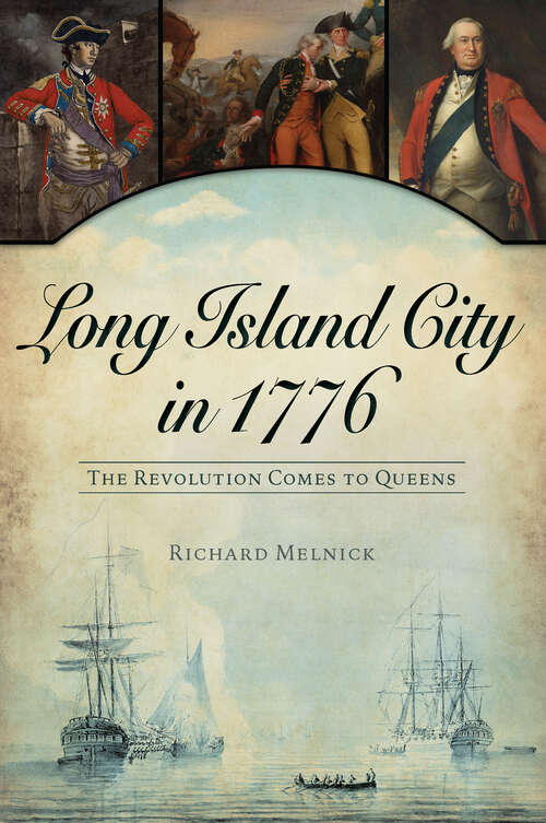 Book cover of Long Island City in 1776: The Revolution Comes to Queens (Military)