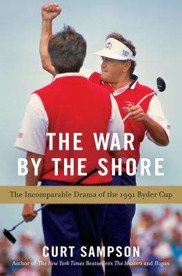 Book cover of The War by the Shore: The Incomparable Drama of the 1991 Ryder Cup