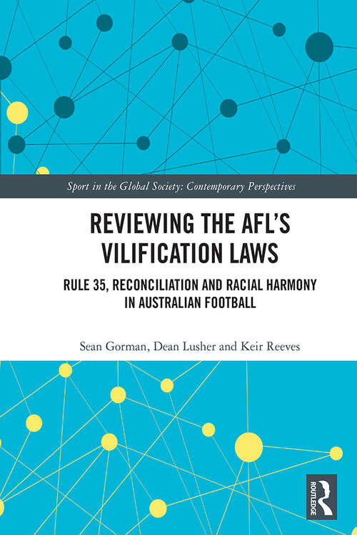 Book cover of Reviewing the AFL�s Vilification Laws: Rule 35, Reconciliation and Racial Harmony in Australian Football (Sport in the Global Society – Contemporary Perspectives)