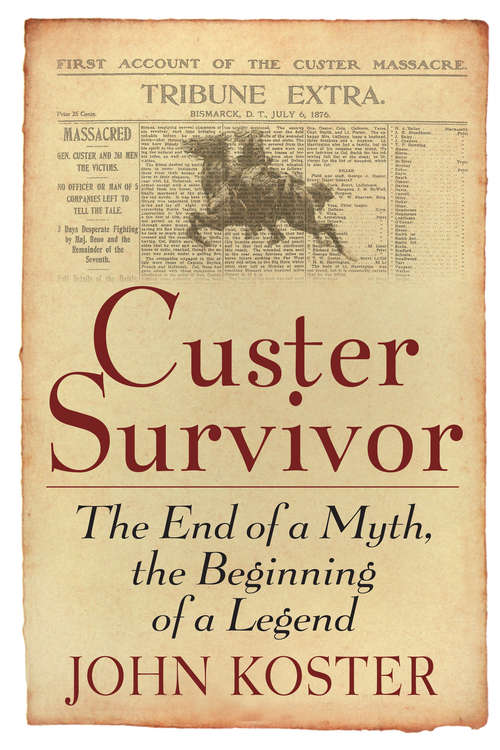 Book cover of Custer Survivor: The End of the Myth, the Beginning of the Legend