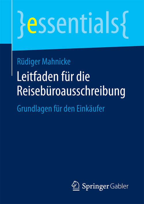 Book cover of Leitfaden für die Reisebüroausschreibung: Grundlagen für den Einkäufer (essentials)
