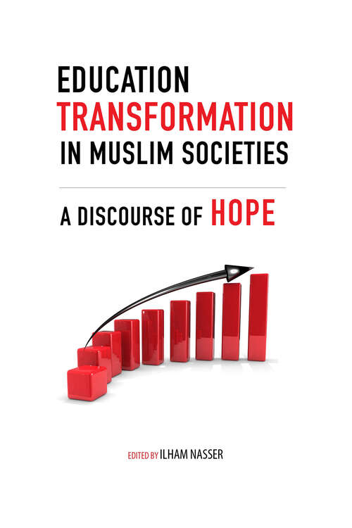 Book cover of Education Transformation in Muslim Societies: A Discourse of Hope (Advancing Education in Muslim Societies)