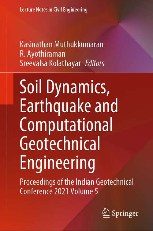 Soil Dynamics, Earthquake and Computational Geotechnical Engineering: Proceedings of the Indian Geotechnical Conference 2021 Volume 5 (Lecture Notes in Civil Engineering #300)