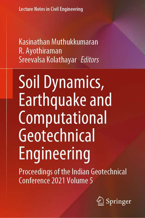 Book cover of Soil Dynamics, Earthquake and Computational Geotechnical Engineering: Proceedings of the Indian Geotechnical Conference 2021 Volume 5 (1st ed. 2023) (Lecture Notes in Civil Engineering #300)