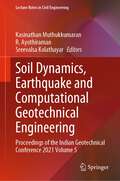 Soil Dynamics, Earthquake and Computational Geotechnical Engineering: Proceedings of the Indian Geotechnical Conference 2021 Volume 5 (Lecture Notes in Civil Engineering #300)