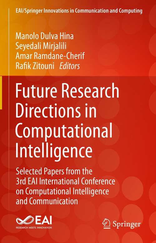 Book cover of Future Research Directions in Computational Intelligence: Selected Papers from the 3rd EAI International Conference on Computational Intelligence and Communication (1st ed. 2024) (EAI/Springer Innovations in Communication and Computing)