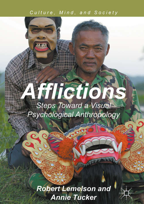 Afflictions: Steps Toward a Visual Psychological Anthropology (Culture, Mind, and Society)