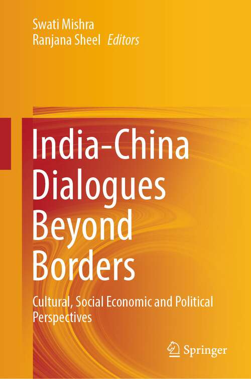 Book cover of India-China Dialogues Beyond Borders: Cultural, Social Economic and Political Perspectives (1st ed. 2023)