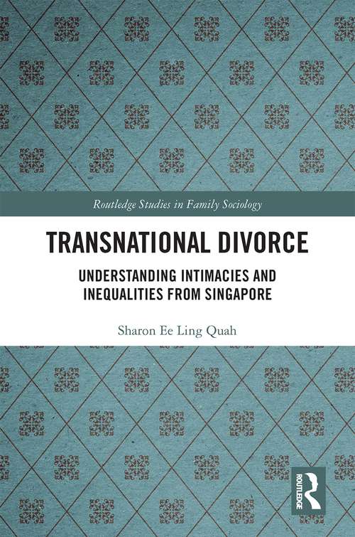 Transnational Divorce: Understanding intimacies and inequalities from Singapore (Routledge Studies in Family Sociology)