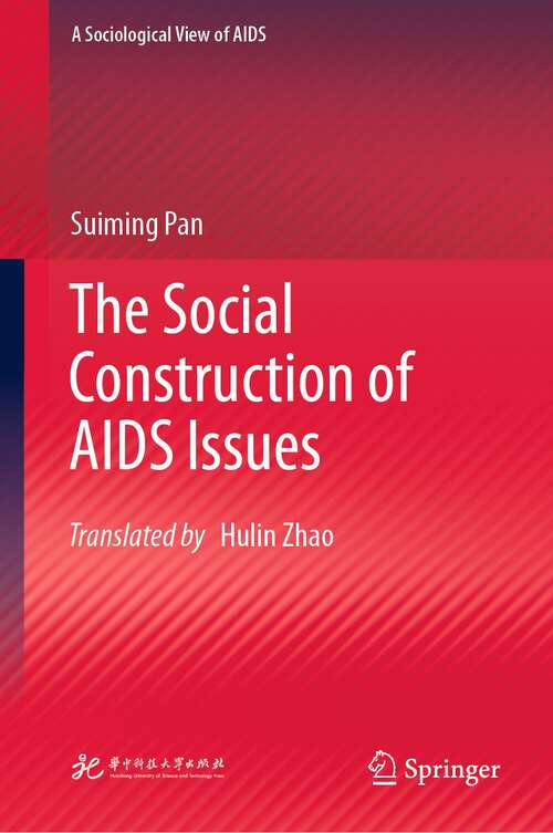 Book cover of The Social Construction of AIDS Issues (1st ed. 2021) (A Sociological View of AIDS)