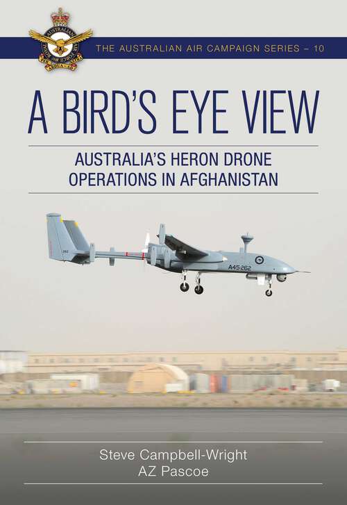 Book cover of A Bird's Eye View: Australia's Heron Drone Operations in Afghanistan