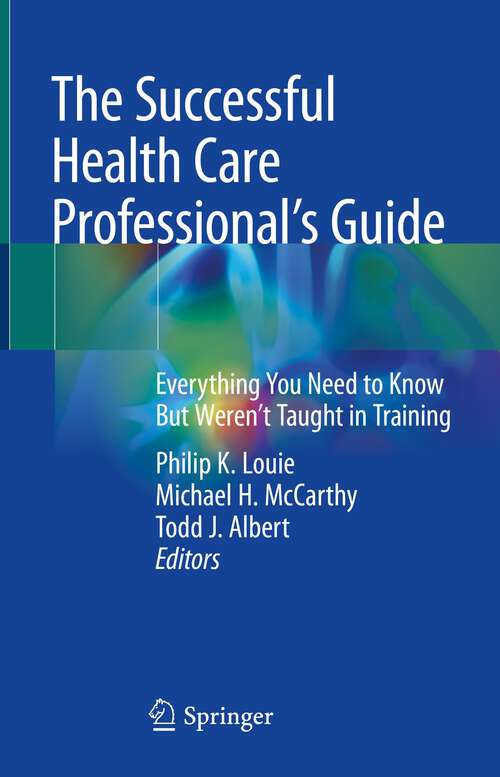 The Successful Health Care Professional’s Guide: Everything You Need to Know But Weren’t Taught in Training