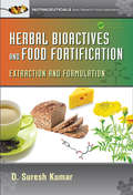 Herbal Bioactives and Food Fortification: Extraction and Formulation (Nutraceuticals Ser. #4)
