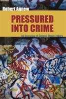 Book cover of Pressured Into Crime: An Overview of General Strain Theory