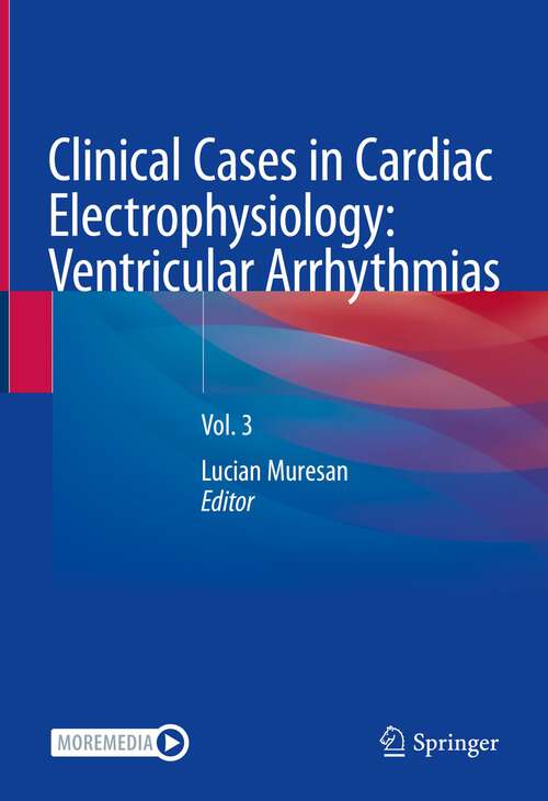 Book cover of Clinical Cases in Cardiac Electrophysiology: Vol. 3 (1st ed. 2023)