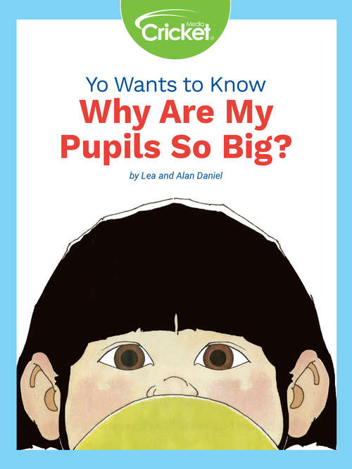 Book cover of Yo Wants to Know: Why Are My Pupils So Big?
