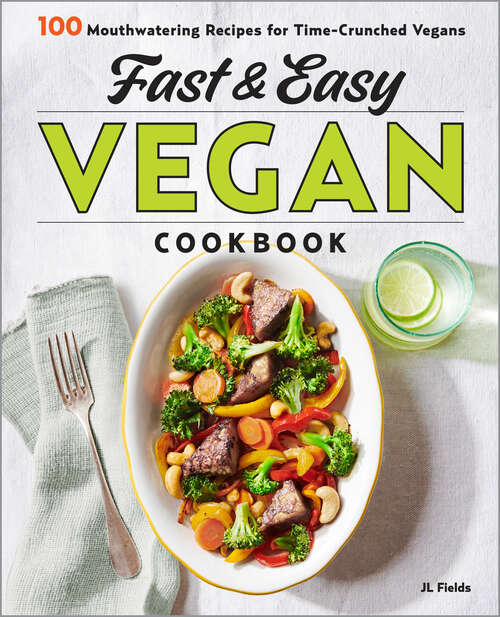 Book cover of Fast & Easy Vegan Cookbook: 100 Mouth-Watering Recipes for Time-Crunched Vegans