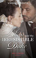 Lilian and the Irresistible Duke (Secrets Of A Victorian Household Ser. #Book 4)