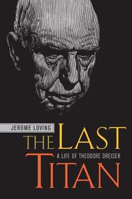 Book cover of The Last Titan: A Life of Theodore Dreiser