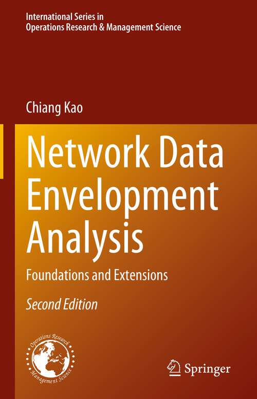 Book cover of Network Data Envelopment Analysis: Foundations and Extensions (2nd ed. 2023) (International Series in Operations Research & Management Science #340)