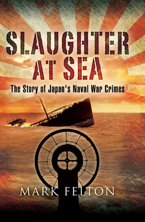 Slaughter at Sea: The Story Of Japan's Naval War Crimes