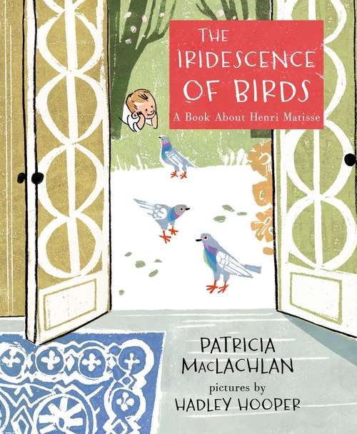 Book cover of The Iridescence of Birds: A Book About Henri Matisse