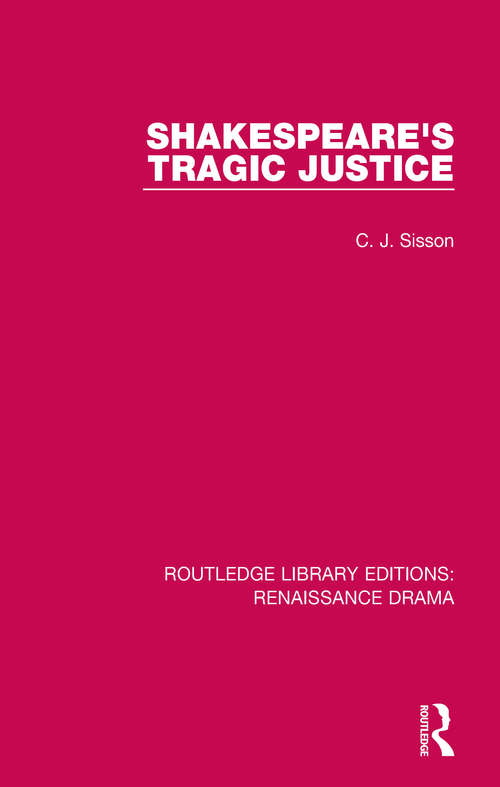 Shakespeare's Tragic Justice (Routledge Library Editions: Renaissance Drama)
