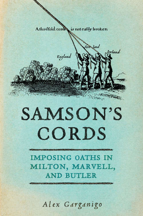 Book cover of Samson’s Cords: Imposing Oaths in Milton, Marvell, and Butler