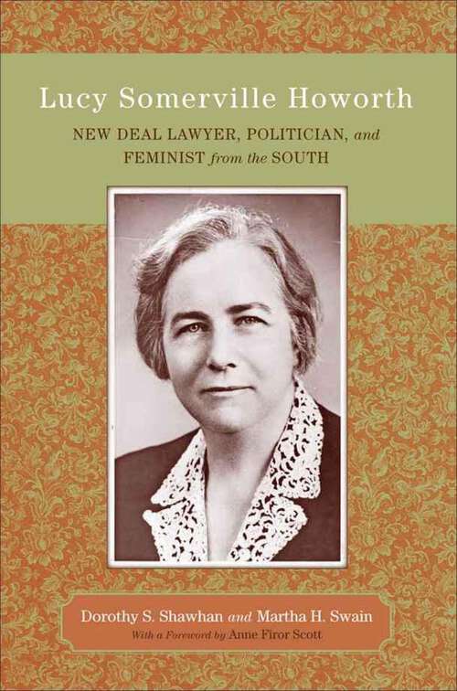 Book cover of Lucy Somerville Howorth: New Deal Lawyer, Politician, and Feminist from the South (Southern Biography Series)