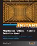 Instant MapReduce Patterns – Hadoop Essentials How-to